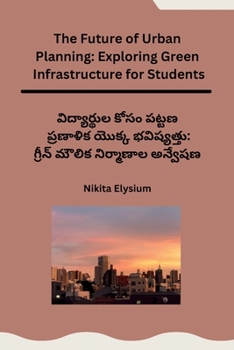 Paperback The Future of Urban Planning: Exploring Green Infrastructure for Students [Telugu] Book