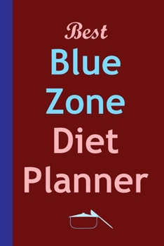 Best Blue Zone Diet Planner: Track And Plan Your Blue Zone Diet Weekly In 2020 (52 Weeks Food Planner | Journal | Log | Calendar): The Kitchen ... Pad, Blue Zones Weekly Meal Solution Planner