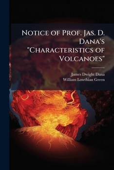 Notice of Prof. Jas. D. Dana's Characteristics of Volcanoes