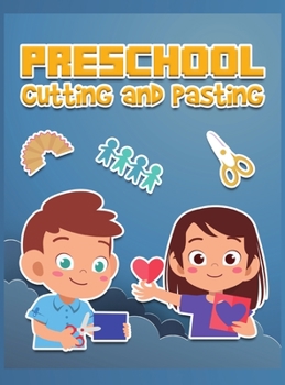 Preschool Cutting and Pasting: Enjoyable Activity Book for Preschool and Kindergarten Cut and Paste Skills Workbook for Kids, Cutting and Scissor Practice 50 Pages with Shapes and Patterns
