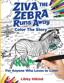 Ziva the Zebra Runs Away: Color the Story