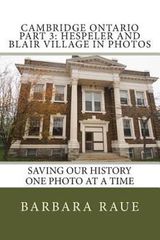 Paperback Cambridge Ontario Part 3: Hespeler and Blair Village in Photos: Saving Our History One Photo at a Time Book