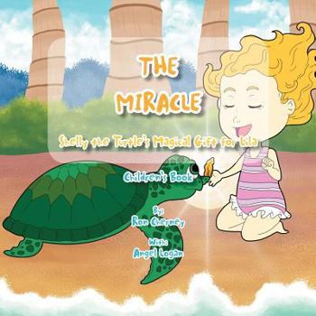 Paperback The Miracle: Shelly the Turtle's Magical Gift for Lila Book