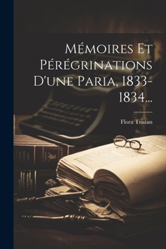 Paperback Mémoires Et Pérégrinations D'une Paria, 1833-1834... [French] Book