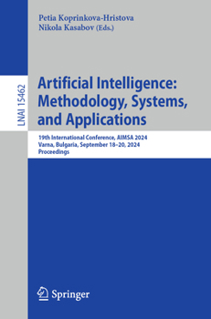Artificial Intelligence: Methodology, Systems, and Applications: 19th International Conference, AIMSA 2024, Varna, Bulgaria, September 18–20, 2024, ... (Lecture Notes in Computer Science, 15462)