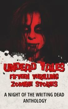 Paperback Undead Tales: 15 Thrilling Zombie Stories (A Night of the Writing Dead Anthology) Book