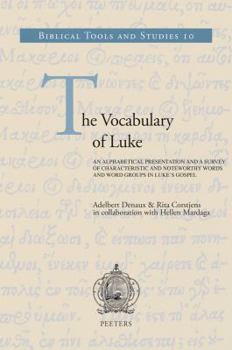 Hardcover The Vocabulary of Luke: An Alphabetical Presentation and a Survey of Characteristic and Noteworthy Words and Word Groups in Luke's Gospel Book