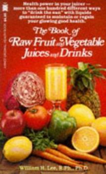 Paperback The Book of Raw Fruit and Vegetable Juices and Drinks Book