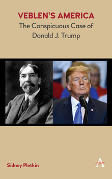 Hardcover Veblen's America: The Conspicuous Case of Donald J. Trump Book