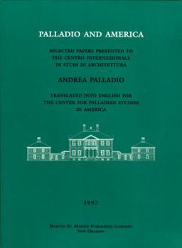 Paperback Palladio and America: Selected Papers Presented to the Centro Internazionale Di Studi Di Architecttura Book