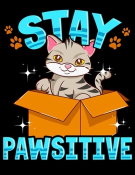 Paperback Stay Pawsitive: Cute & Funny Stay Pawsitive Kitty Cat Stay Positive Pun Blank Sketchbook to Draw and Paint (110 Empty Pages, 8.5" x 11 Book