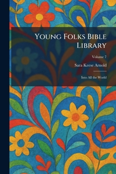 Young Folks Bible Library: Into All the World
