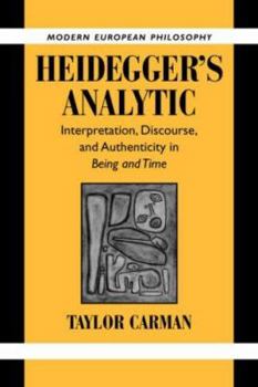 Heidegger's Analytic: Interpretation, Discourse and Authenticity in "Being and Time" - Book  of the Modern European Philosophy