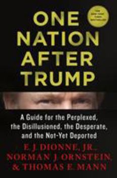 Hardcover One Nation After Trump: A Guide for the Perplexed, the Disillusioned, the Desperate, and the Not-Yet Deported Book