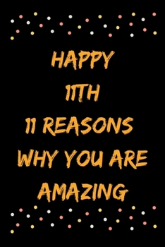 Paperback Happy 11th 11 Reasons Why You Are Amazing Book