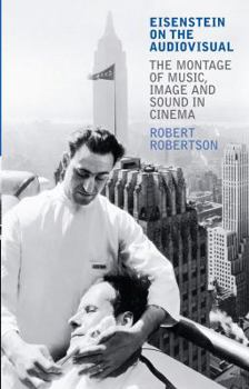 Paperback Eisenstein on the Audiovisual: The Montage of Music, Image and Sound in Cinema Book