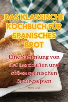 Paperback Das Klassische Kochbuch Für Spanisches Brot [German] Book