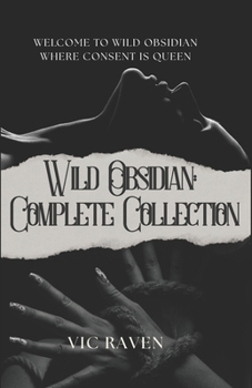 Paperback Wild Obsidian: Complete Collection: Where consent is Queen. Book