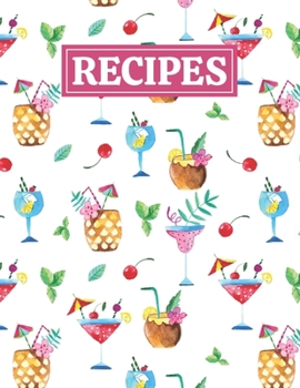Recipes: Blank Journal Cookbook Notebook to Write In Your Personalized Favorite Recipes with Cocktail Themed Cover Design