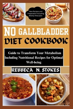 Paperback No Gallbladder Diet Cookbook: Guide to Transform Your Metabolism Including Nutritional Recipes for Optimal Well-being Book