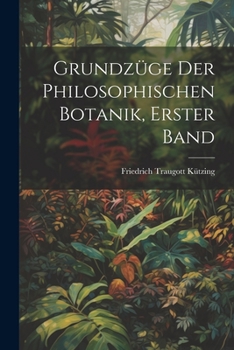 Paperback Grundzüge der philosophischen Botanik, erster Band [German] Book