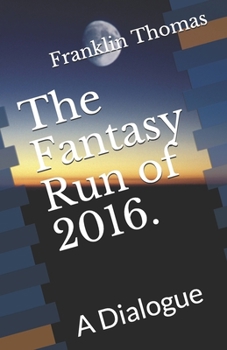 Paperback The Fantasy Run of 2016.: A Dialogue Book