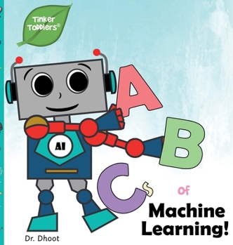 Hardcover ABCs of Machine Learning (Tinker Toddlers) Book