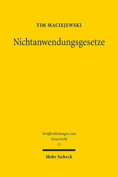 Hardcover Nichtanwendungsgesetze: Eine Verfassungsrechtliche Verortung Zwischen Rechtskontinuitat, Gewaltenteilung, Rechtsschutzgebot Und Ruckwirkungsverbot [German] Book