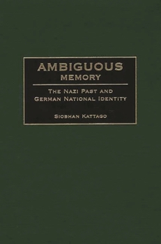 Hardcover Ambiguous Memory: The Nazi Past and German National Identity Book