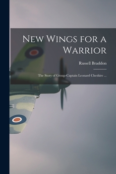 Paperback New Wings for a Warrior: the Story of Group-Captain Leonard Cheshire ... Book
