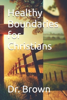 Healthy Boundaries for Christians (The G.R.I.T. Series – Stories of God, Resilience, Integrity, and Tenacity)
