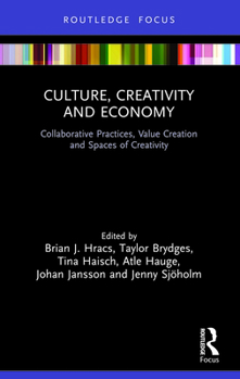 Paperback Culture, Creativity and Economy: Collaborative Practices, Value Creation and Spaces of Creativity Book