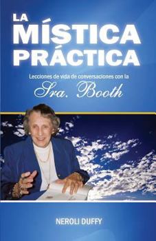 Paperback La mistica practica: lecciones de vida de conversaciones con la Sra. Booth [Spanish] Book