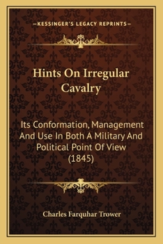 Paperback Hints On Irregular Cavalry: Its Conformation, Management And Use In Both A Military And Political Point Of View (1845) Book
