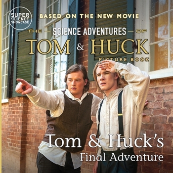 Paperback Tom & Huck's Final Adventure: The Science Adventures of Tom & Huck (Super Science Showcase): The Science Adventures of Tom & Huck (Super Science Showc Book