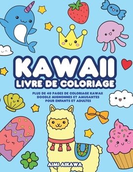 Paperback Kawaii livre de coloriage: Plus de 40 pages de coloriage Kawaii doodle mignonnes et amusantes pour enfants et adultes [French] Book