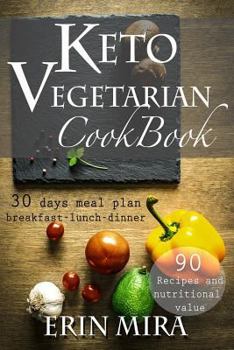 Paperback Keto Vegetarian Cookbook: 30 days meal plan, breakfast, lunch, dinner, 90 recipes with nutritional value Book