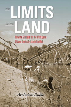 The Limits of the Land: How the Struggle for the West Bank Shaped the Arab-Israeli Conflict (Perspectives on Israel Studies) - Book  of the Perspectives on Israel Studies