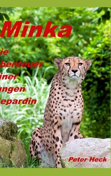 Hardcover Minka: Die Abenteuer einer jungen Gepardin [German] Book