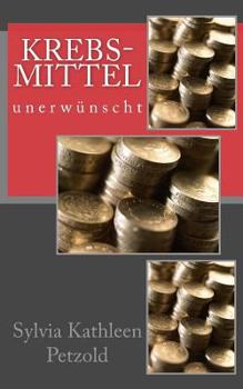 Paperback Krebs-mittel unerwuenscht: Kriminalerzaehlung nach einer wahren Geschichte [German] Book