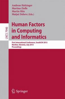 Paperback Human Factors in Computing and Informatics: First International Conference, Southchi 2013, Maribor, Slovenia, July 1-3, 2013, Proceedings Book