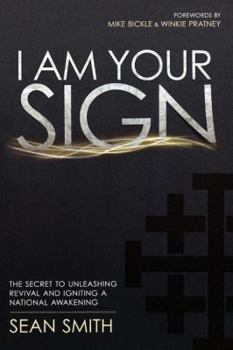 Paperback I Am Your Sign: The Secret to Unleashing Revival and Igniting a National Awakening Book
