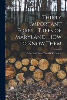 Paperback Thirty Important Forest Trees of Maryland. How to Know Them Book