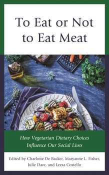 Paperback To Eat or Not to Eat Meat: How Vegetarian Dietary Choices Influence Our Social Lives Book