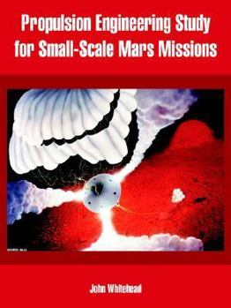 Paperback Propulsion Engineering Study For Small-scale Mars Missions Book