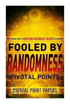 Paperback Fooled by Randomness Pivotal Points - The Pivotal Guide to Nassim Nicholas Taleb's Celebrated Book