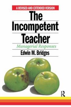 Hardcover The Incompetent Teacher; Managerial Responses, Revised 2nd Ethe Incompetent Teacher; Managerial Responses, Revised 2nd Edition Dition Book
