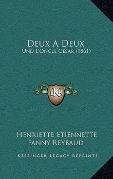 Paperback Deux A Deux: Und L'Oncle Cesar (1861) [French] Book