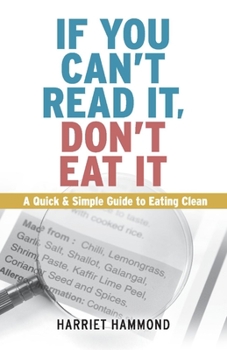 Paperback If You Can't Read It, Don't Eat It: A Quick & Simple Guide to Eating Clean Volume 1 Book