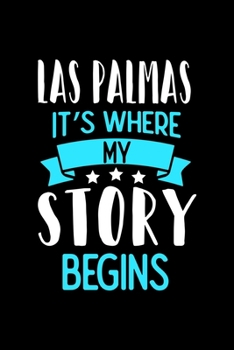 Las Palmas It's Where My Story Begins: Las Palmas Graph Paper Notebook with 120 pages 6x9 perfect as math book, sketchbook, workbook and diary